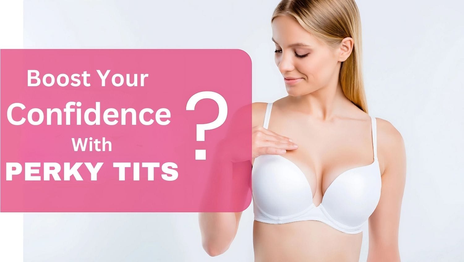 Boost Your Confidence with Perky Tits